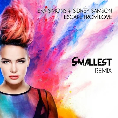 Sidney Samson/Eva Simons Escape from Love (Smallest Remix)