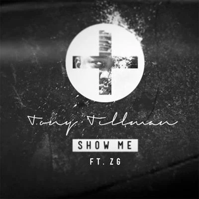 Tony Tillman Show Me (feat. ZG)