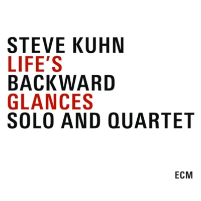 Steve Kuhn Life's Backward Glances