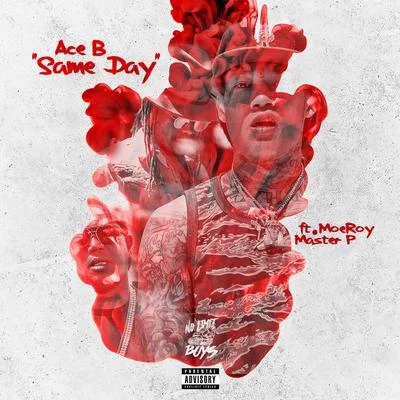 Ace B Same Day (feat. Moe Roy & Master P) - Single