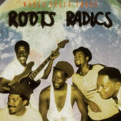 Roots Radics World Peace Three