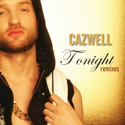 Cazwell Tonight Remixes