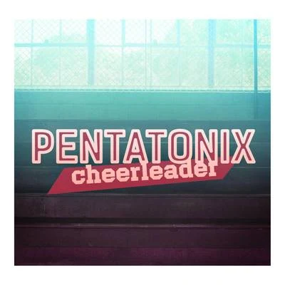 Pentatonix Cheerleader