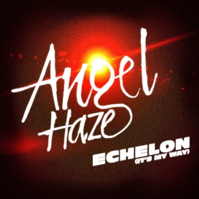 Angel Haze Echelon (It’s My Way)