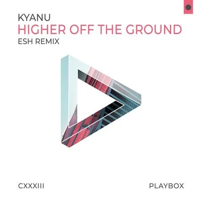 KYANU Higher off the Ground (Esh Remix)