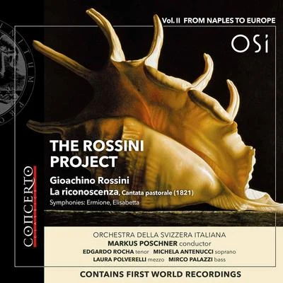 Orchestra della svizzera italiana/Michela Antenucci/Edgardo Rocha/Coro della Radiotelevisione Italiana/Laura Polverelli/Mirco Palazzi The Rossini Project, Vol. 2: From Naples to Europe