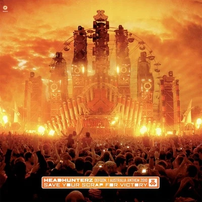 Headhunterz Save Your Scrap For Victory (Defqon.1 Australia Anthem 2010)