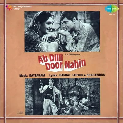 Mohammed Rafi/Lata Mangeshkar/Balbir/Asha Bhosle/Geeta Dutt/Sudha Malhotra Ab Dilli Door Nahin