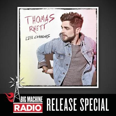 Thomas Rhett Life Changes (Big Machine Radio Release Special)