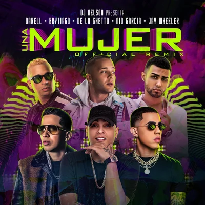 Nio Garcia/Jay Wheeler/DJ Nelson Una Mujer Remix (feat. Darell, Brytiago & De La Ghetto)