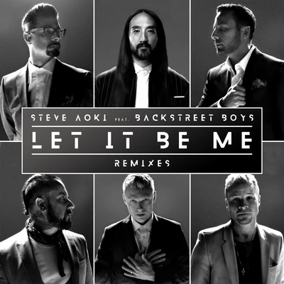 Steve Aoki/Backstreet Boys Let It Be Me (Remixes)