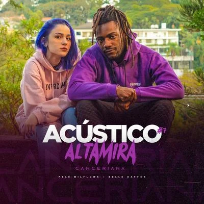 Pelé Milflows/Altamira/Belle Kaffer Acústico Altamira #7 - Canceriana