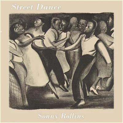 Sonny Rollins/Sonny Rollins Plus Four/Sonny Rollins Quartet Street Dance