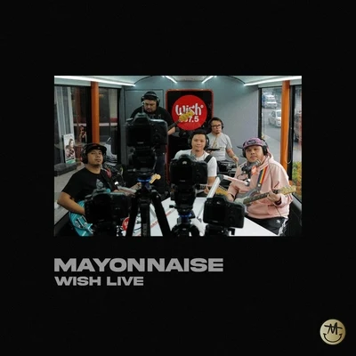 Mayonnaise Wish Live