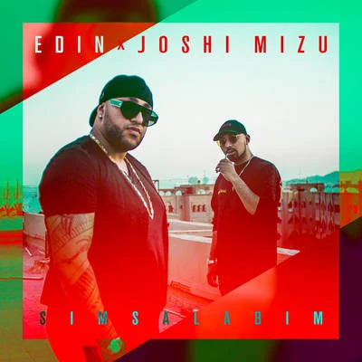 Edin/Joshi Mizu Simsalabim