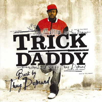 Trick Daddy Back By Thug Demand [Amended] (U.S. Version)