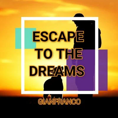 Gianfranco Escape to the Dreams