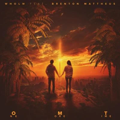 Wholm One More Time (feat. Brenton Mattheus)