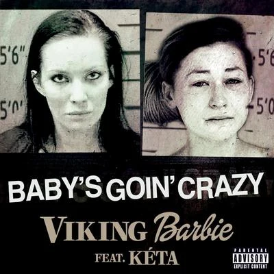 KETA/Viking Barbie Babys Goin Crazy (feat. Kéta)