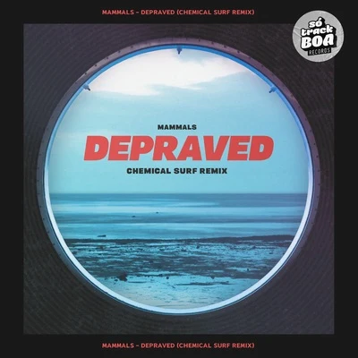 Chemical Surf/Mammals Depraved (Remix)