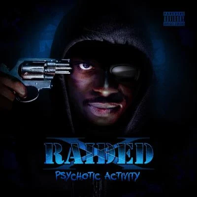 X-Raided Psychotic Activity