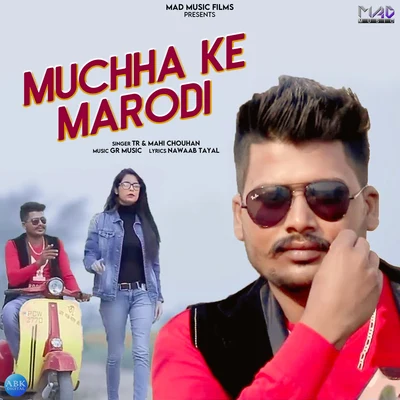 TR/Mahi Chouhan Muchha Ke Marodi - Single