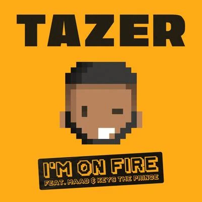 Maad/Tazer I'm On Fire (feat. MAAD & Keys the Prince)