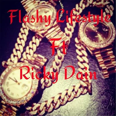 Ricky Dain/Chris King Flashy Lifestyle (feat. Ricky Dain)