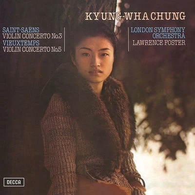 Lawrence Foster/Kyung-Wha Chung/The London Symphony Orchestra Saint-Saëns: Violin Concerto No.3; Vieuxtemps: Violin Concerto No.5