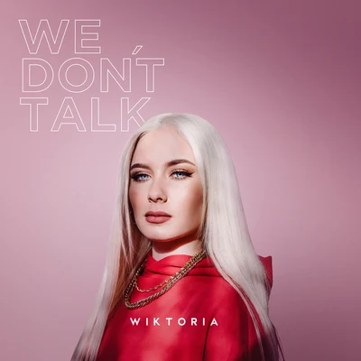 Wiktoria We Don't Talk