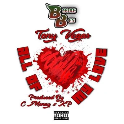 BMore Ben All Of My Love (feat. Tony Vegas)