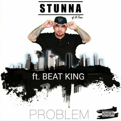 Stunna of H-Town/Beat King Problem (feat. Beat King)