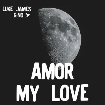 Luke James/G.No Amor, My Love