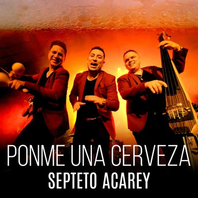 Septeto Acarey Ponme una Cerveza