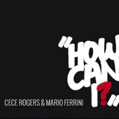 Mario Ferrini/CeCe Rogers How can I CDS