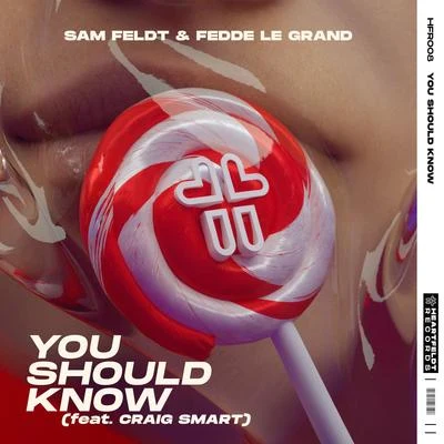 Craig Smart/Sam Feldt/Fedde Le Grand You Should Know (feat. Craig Smart)