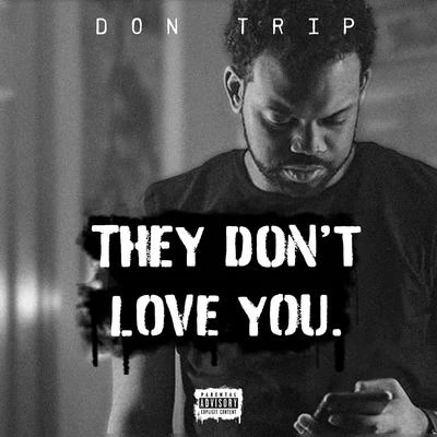 Don Trip They Don't Love You