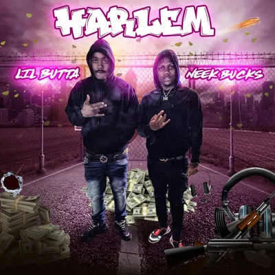 Neek Bucks/LIL BUTTA Harlem