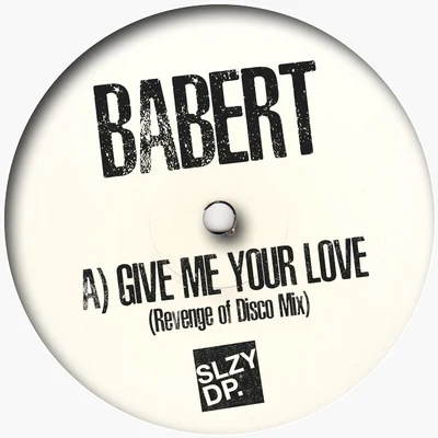 Babert Give Me Your Love (Revenge of Disco Mix)