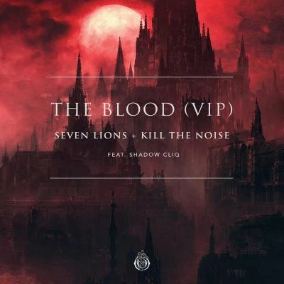 Kill The Noise/Seven Lions The Blood (VIP)