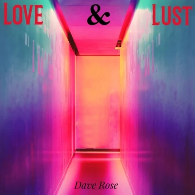 Dave Rose Love & Lust