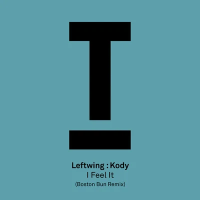 Boston Bun/Leftwing : Kody I Feel It (Boston Bun Remix)