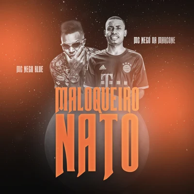 MC Nego Blue/MC Nego da Marcone Maloqueiro Nato