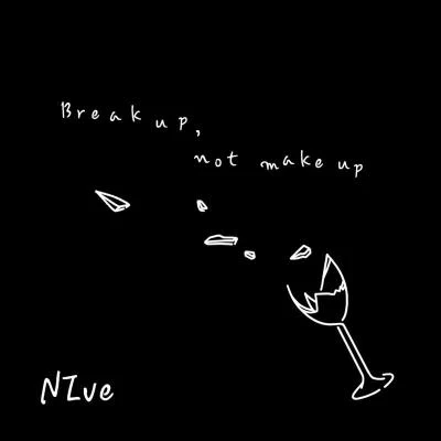 Nivé Break up, not make up