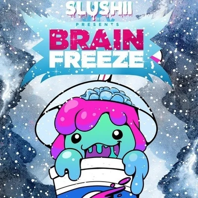 Slushii Brain Freeze