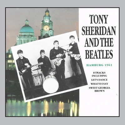 Tony Sheridan Tony Sheridan And The Beatles Hamburg 1961