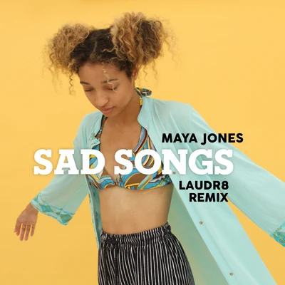 Maya Jones/Laudr8 Sad Songs (Laudr8 Remix)