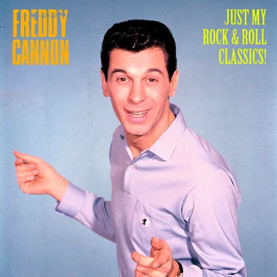 Freddy Cannon Just My Rock & Roll Classics (Remastered)