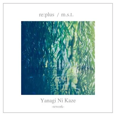 re:plus/m.s.t. Yanagi Ni Kaze (rework)