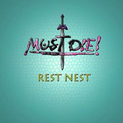 MUST DIE! Rest Nest